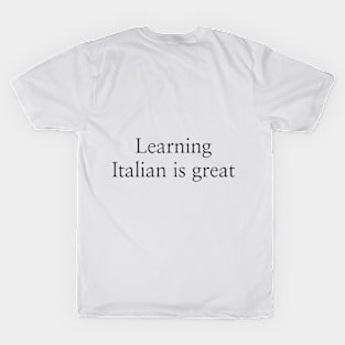 Learning Italian is great T-Shirt